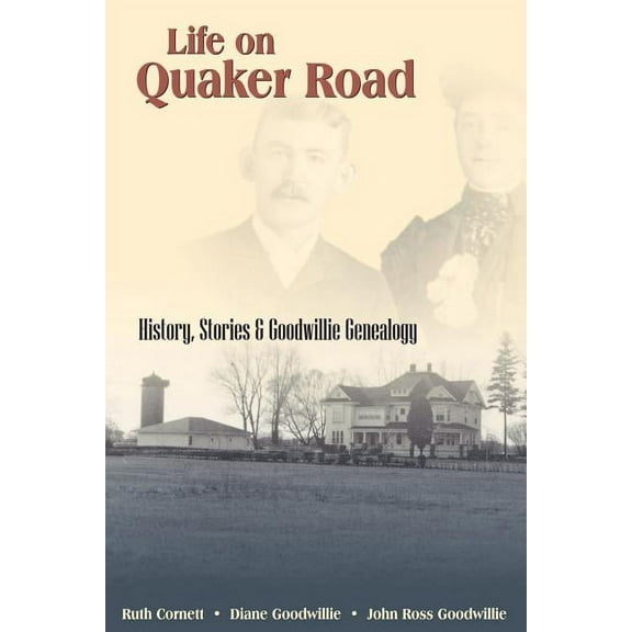 Life on Quaker Road : History, Stories and Goodwillie Genealogy (Paperback)