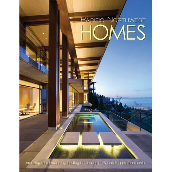 Pacific Northwest Homes: Amazing Residences by Leading Home Design & Building Professionals, (Paperback)