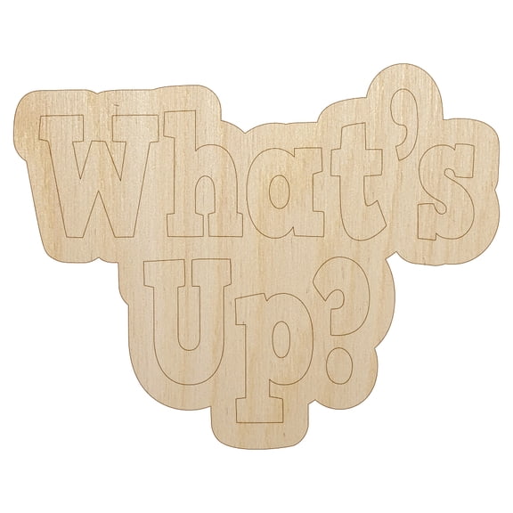 What's Up Fun Text Wood Shape Unfinished Piece Cutout Craft DIY Projects - 4.70 Inch Size - 1/8 Inch Thick