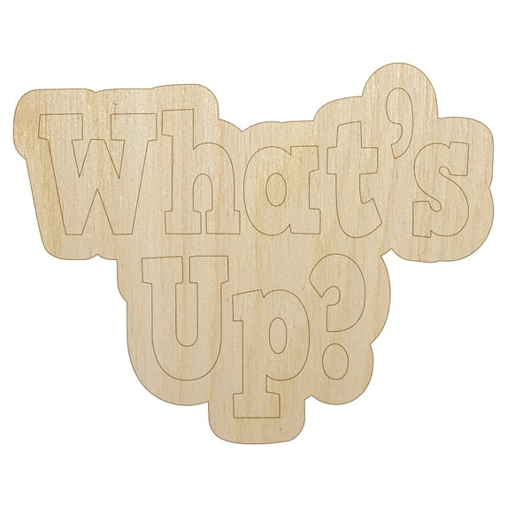 What's Up Fun Text Wood Shape Unfinished Piece Cutout Craft DIY Projects - 4.70 Inch Size - 1/4 Inch Thick
