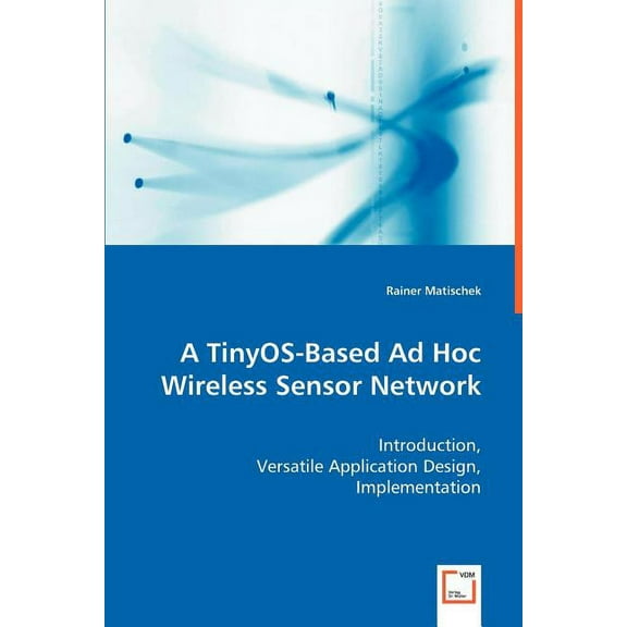 A TinyOS-Based Ad Hoc Wireless Sensor Network (Paperback)