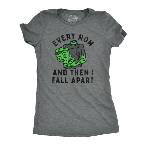Womens Every Now and Then I Fall Apart T Shirt Funny Halloween Zombie Undead Joke Tee for Ladies Womens Graphic Tees