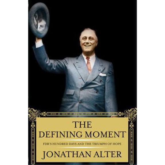 Pre-Owned The Defining Moment: FDR's Hundred Days and the Triumph of Hope (Hardcover) 0743246004 9780743246002