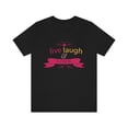 thumbnail image 2 of Live Laugh Love Limited Edition Unisex Jersey Short Sleeve Tee, 2 of 10