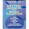 thumbnail image 1 of Getting Agencies to Work Together: The Practice and Theory of Managerial Craftsmanship, 1 of 1