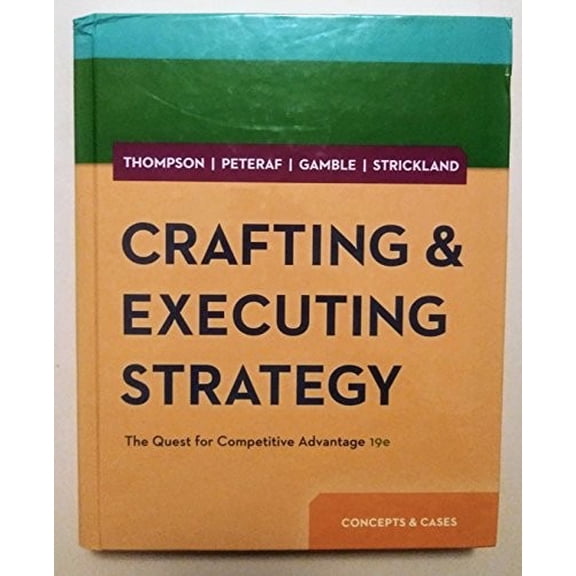 Pre-Owned Crafting & Executing Strategy: The Quest for Competitive Advantage: Concepts and Cases Paperback