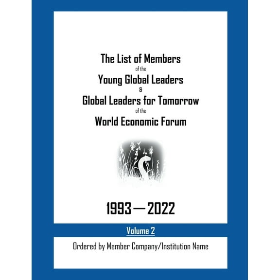 The List of Members of the Young Global Leaders & Global Leaders for Tomorrow of the World Economic Forum: 1993-2022, (Paperback)