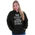 thumbnail image 3 of Bad Choices Make Good Stories Joke Hoodie Sweatshirt Women Men Brisco Brands S, 3 of 6