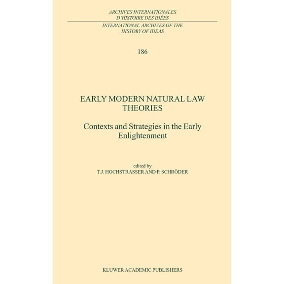 International Archives of the History of Early Modern Natural Law Theories: Context and Strategies in the Early Enlightenment, Book 186, (Hardcover)