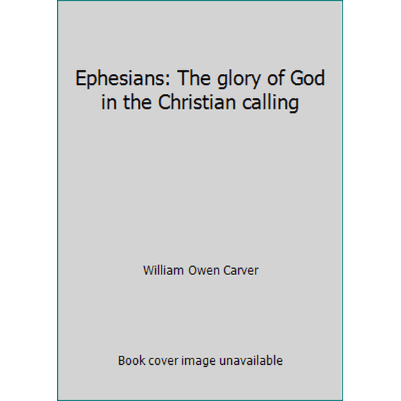 Pre-Owned Ephesians: The glory of God in the Christian calling (Paperback) 0805413138 9780805413137