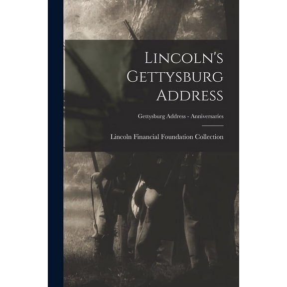 Lincoln's Gettysburg Address; Gettysburg Address - Anniversaries, (Paperback)