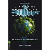 La Alternativa EcolÃ³gica: Biblia, Espiritualidad Y Compromiso Social, (Paperback)
