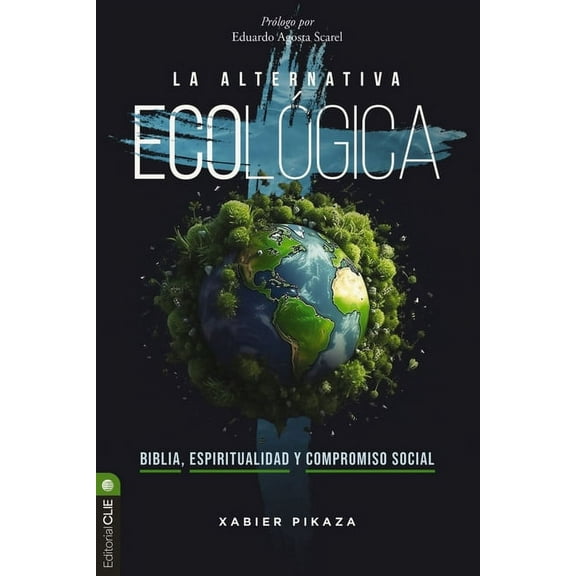 La Alternativa EcolÃ³gica: Biblia, Espiritualidad Y Compromiso Social, (Paperback)