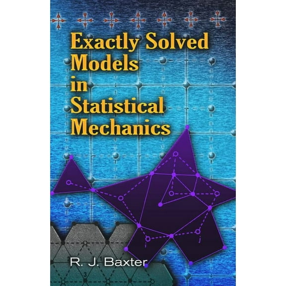 Dover Books on Physics Exactly Solved Models in Statistical Mechanics, (Paperback)