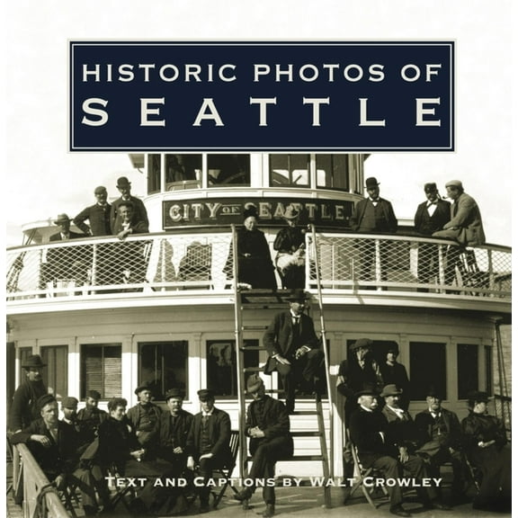 Historic Photos Historic Photos of Seattle, (Hardcover)