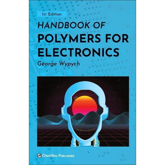 Handbook of Polymers for Electronics, (Hardcover)