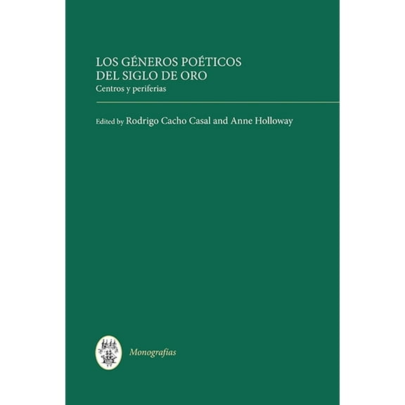 MonografÃ­as a Los GÃ©neros PoÃ©ticos del Siglo de Oro: Centros Y Periferias, Book 324, (Hardcover)