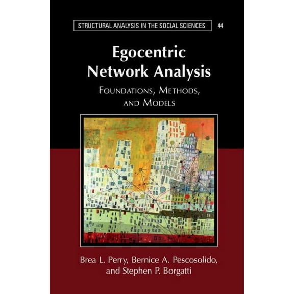 Structural Analysis in the Social Scienc Egocentric Network Analysis, Book 44, (Paperback)