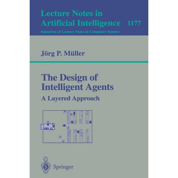 The Design of Intelligent Agents: A Layered Approach, (Paperback)