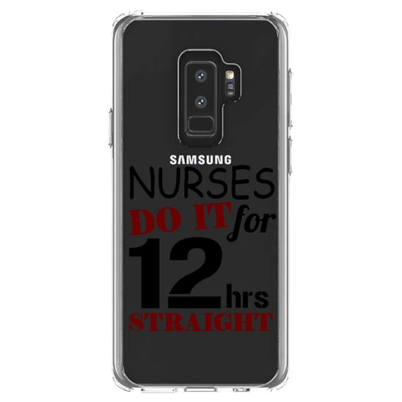 DistinctInk Clear Shockproof Hybrid Case for Samsung Galaxy S9+ PLUS (6.2" Screen) - TPU Bumper Acrylic Back Tempered Glass Screen Protector - Nurses Do It For 12 Hours Straight