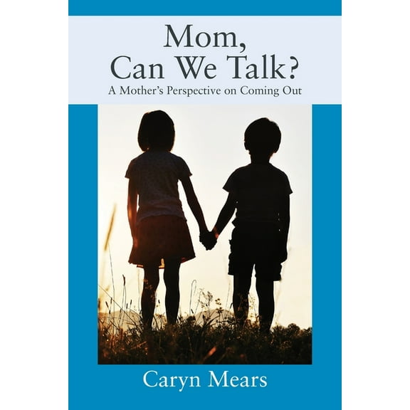 Mom, Can We Talk? A Mother's Perspective on Coming Out, (Paperback)