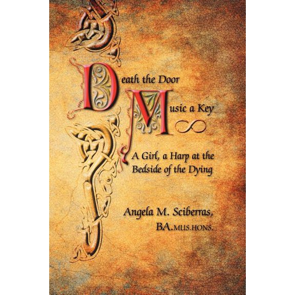 Death the Door, Music a Key: A Girl, a Harp at the Bedside of the Dying (Paperback)