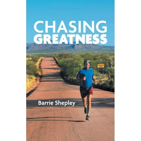 Chasing Greatness : Stories of Passion and Perseverance in Sport and in Life