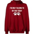 thumbnail image 2 of OXI Hoodie Sweatshirt - Only Talking To My Dog, Basic Casual Hoodie for Men's and Women Fleece Hoodie Long Sleeve - Antiquee Cherry Small, 2 of 3