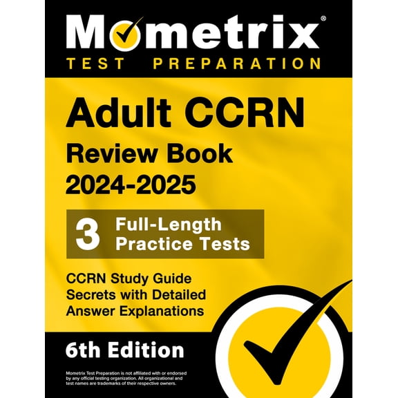 Pre-Owned Adult CCRN Review Book 2024-2025 - 3 Full-Length Practice Tests, CCRN Study Guide Secrets with Detailed Answer Explanations: [6th Edition] (Paperback) 1516725271 9781516725274