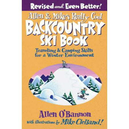 Allen & Mike's Really Cool Backcountry Ski Book, Revised and Even Better! -