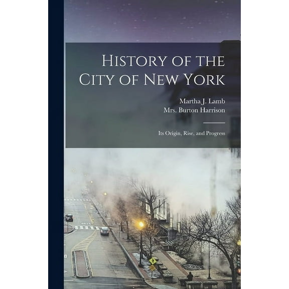 History of the City of New York : Its Origin, Rise, and Progress (Paperback)