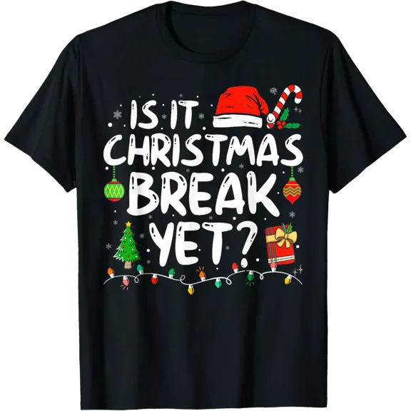 Is It Christmas Break Yet Funny Xmas Holiday Teacher Women T-Shirt