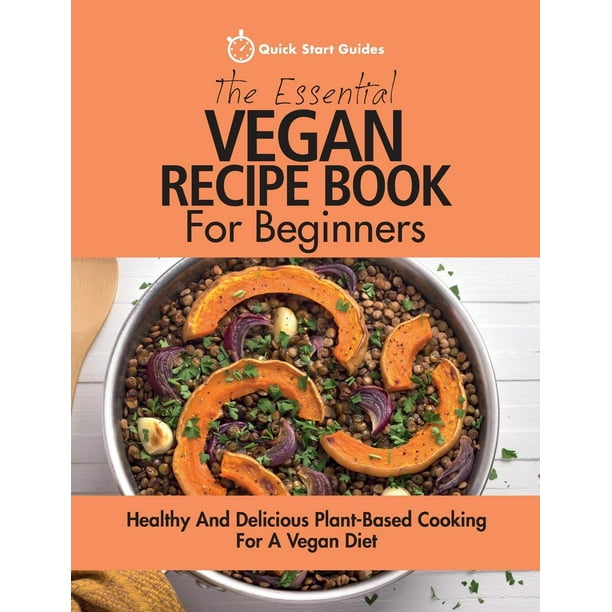 The Essential Vegan Recipe Book For Beginners (Paperback)