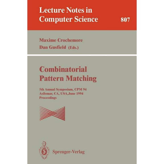 Lecture Notes in Computer Science Combinatorial Pattern Matching: Fifth Annual Symposium, CPM '94, Asilomar, Ca, Usa, June 5 - 8, 1994. Proceedings, Book 807, (Paperback)