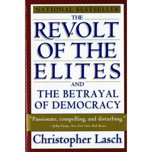 Pre-Owned The Revolt of the Elites and the Betrayal of Democracy (Paperback) 0393313719 9780393313710
