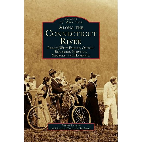 Along the Connecticut River: Fairlee/West Fairlee, Orford, Bradford, Piermont, Newbury and Haverhill (Hardcover)