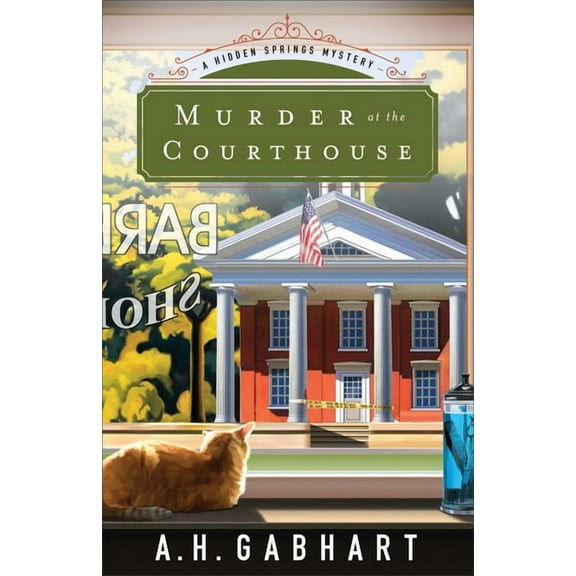 Hidden Springs Mysteries Murder at the Courthouse, Book 1, (Paperback)