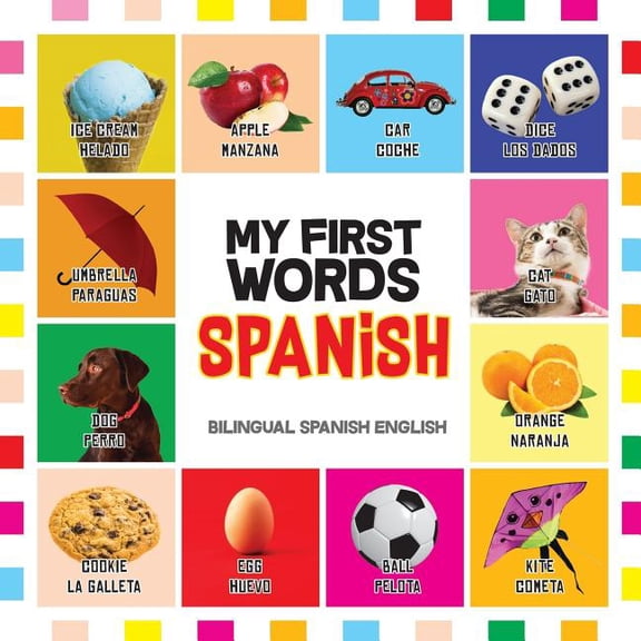 Learn Spanish for Kids My First Words Spanish: Mis primeras palabras en EspaÃ±ol - Bilingual children's books Spanish English, Spanish for Toddl, Book 1, (Paperback)