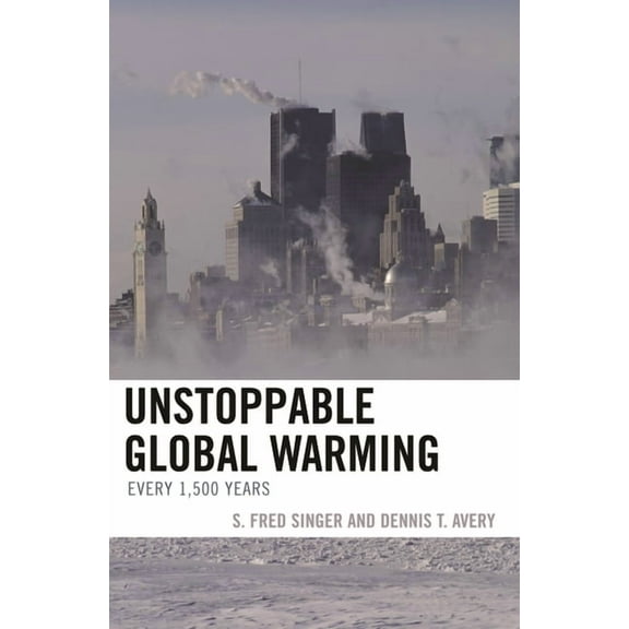 Unstoppable Global Warming: Every 1,500 Years, (Hardcover)