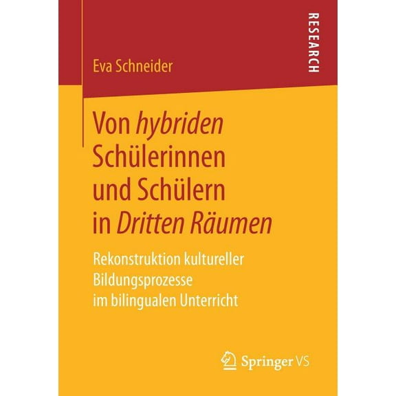 Von Hybriden SchÃ¼lerinnen Und SchÃ¼lern in Dritten RÃ¤umen: Rekonstruktion Kultureller Bildungsprozesse Im Bilingualen Unt, (Paperback)