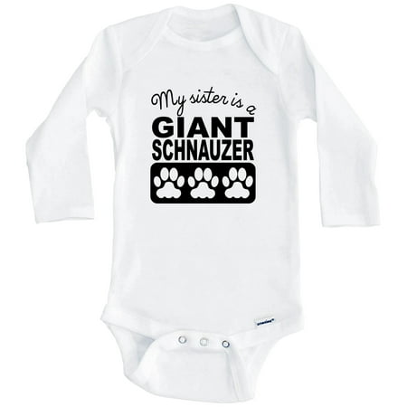 

My Sister Is A Giant Schnauzer One Piece Baby Bodysuit One Piece Baby Bodysuit (Long Sleeve) 0-3 Months White