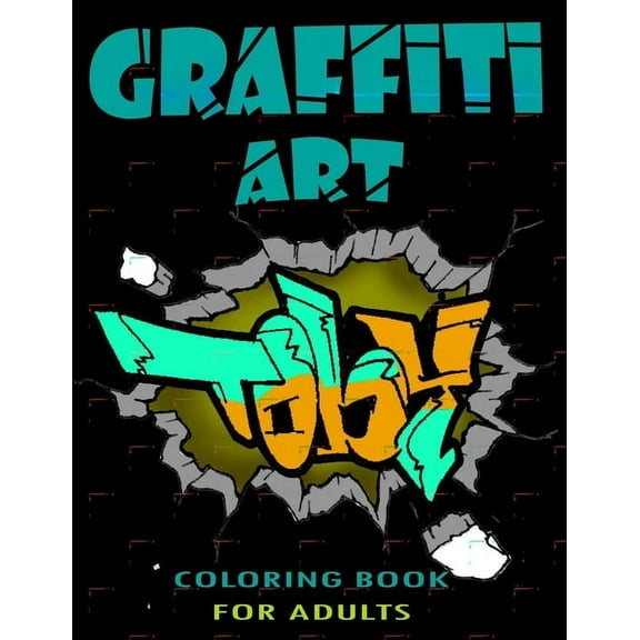 Graffiti Art Coloring Book For Adults: A Great Graffiti Adults Coloring Book: Best Street Art (Paperback) by Funny Art Press