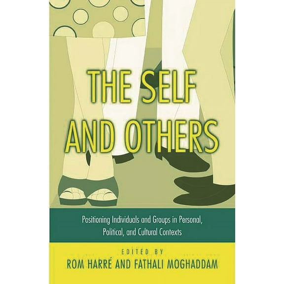 The Self and Others: Positioning Individuals and Groups in Personal, Political, and Cultural Contexts, (Paperback)