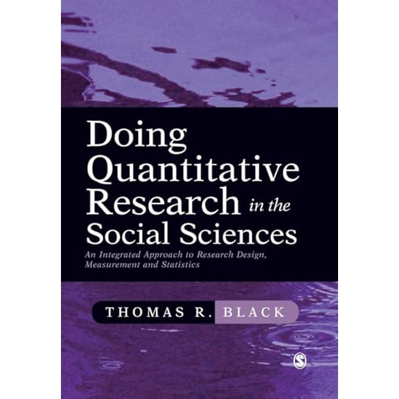 Pre-Owned Doing Quantitative Research in the Social Sciences: An Integrated Approach to Research Design, Measurement and Statistics (Paperback) 0761953531 9780761953531