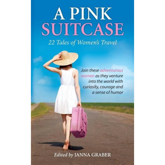 A Pink Suitcase: 22 Tales of Women's Travel