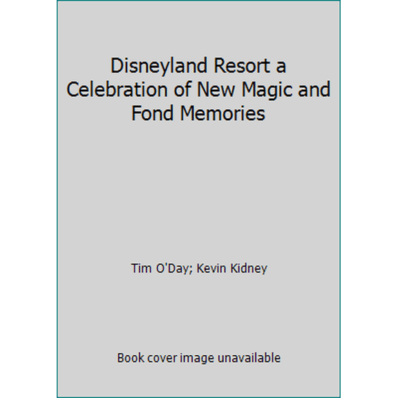 Pre-Owned Disneyland Resort a Celebration of New Magic and Fond Memories (Hardcover) 1484728459 9781484728451