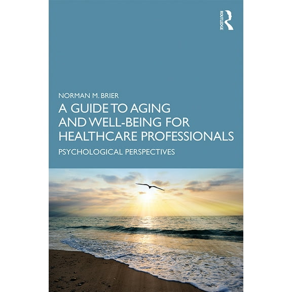 A Guide to Aging and Well-Being for Healthcare Professionals: Psychological Perspectives, (Paperback)
