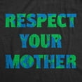 thumbnail image 2 of Mens Respect Your Mother T Shirt Funny Sarcastic Planet Earth Day Nature Tee for Guys Graphic Tees, 2 of 7