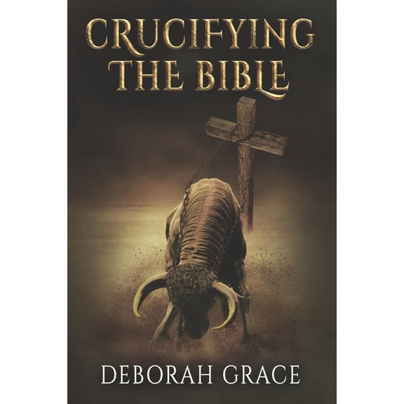 Crucifying the Bible: Using the Bible to Disprove the Bible (Paperback)