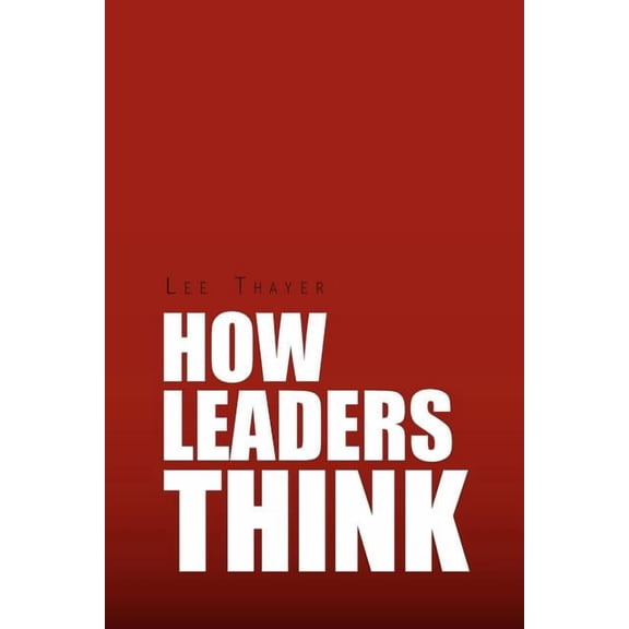 How Leaders Think, (Paperback)